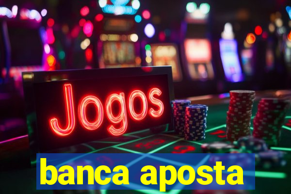 banca aposta